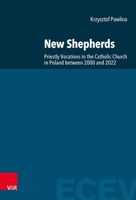 New Shepherds: Priestly Vocations in the Catholic Church in Poland Between 2000-2022. a Sociological Study 3525500823 Book Cover