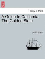 A Guide to California. The Golden State 1241354898 Book Cover