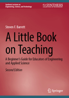 A Little Book on Teaching: A Beginner’s Guide for Educators of Engineering and Applied Science (Synthesis Lectures on Engineering, Science, and Technology) 303225437X Book Cover