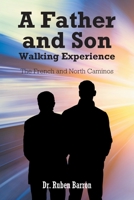A Father and Son Walking Experience: The French and North Caminos 1638444870 Book Cover