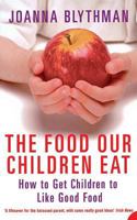 The Food Our Children Eat: How to Get Children to Like Good Food 1841154776 Book Cover