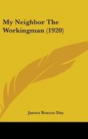 My Neighbor the Workingman 1164930907 Book Cover