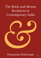 The Brick-and-Mortar Bookstore in Contemporary India (Elements in Publishing and Book Culture) 1009591207 Book Cover