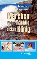 Das Märchen vom mächtig dicken König: Der Geldkönig, ein König der Welt, mit Defiziten 3710332664 Book Cover