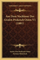 Aus Dem Nachlasse Des Grafen Prokesch Osten V1 (1881) 1166783456 Book Cover