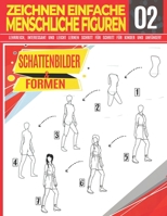 Zeichnen Einfache Menschliche Figuren 02 Schattenbilder & Formen: LEHRREICH, INTERESSANT UND LEICHT LERNEN SCHRITT FÜR SCHRITT FÜR KINDER UND ... Profi | Weihnachts- und Schulanfangsgeschenk B099FSPNT4 Book Cover