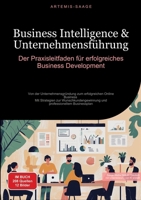 Business Intelligence & Unternehmensführung: Der Praxisleitfaden für erfolgreiches Business Development: Von der Unternehmensgründung zum erfolgreiche 338445040X Book Cover