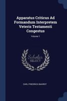 Apparatus Criticus Ad Formandum Interpretem Veteris Testamenti Congestus, Volume 1 1377010198 Book Cover