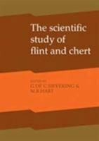 The Scientific Study of Flint and Chert: Proceedings of the Fourth International Flint Symposium Held at Brighton Polytechnic 10-15 April 1983 0521262526 Book Cover