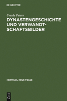 Dynastengeschichte Und Verwandtschaftsbilder: Die Adelsfamilie in Der Volkssprachigen Literatur Des Mittelalters 3484150858 Book Cover