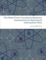 The Road From Functional Behavior Assessment to Behavioral Intervention Plan 1304210847 Book Cover