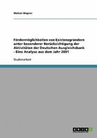 Fördermöglichkeiten von Existenzgründern unter besonderer Berücksichtigung der Aktivitäten der Deutschen Ausgleichsbank - Eine Analyse aus dem Jahr 2001 3638742067 Book Cover