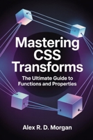 Mastering CSS Transforms: The Ultimate Guide to Functions and Properties B0FV38PL9T Book Cover