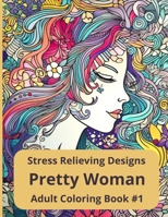 Pretty Woman Adult Coloring Book #1 Stress Relieving B0C6BK4T9B Book Cover