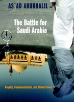 The Battle for Saudi Arabia: Royalty, Fundamentalism, and Global Power 1583226109 Book Cover