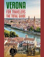 VERONA FOR TRAVELERS. The total guide: The comprehensive traveling guide for all your traveling needs. By THE TOTAL TRAVEL GUIDE COMPANY 1096179016 Book Cover