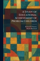 A Study of Educational Achievement of Problem Children 1026016274 Book Cover