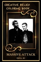 Massive Attack Creative Relief Coloring Book: Powerful Motivation and Success, Calm Mindset and Peace Relaxing Coloring Book for Adults B08F6D17G6 Book Cover