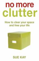 No more clutter: how to clear your space and free your life 0340836768 Book Cover