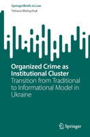 Organized Crime as Institutional Cluster: Transition from Traditional to Informational Model in Ukraine 303139531X Book Cover