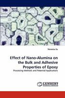 Effect of Nano-Alumina on the Bulk and Adhesive Properties of Epoxy: Processing Methods and Potential Applications 3844323074 Book Cover