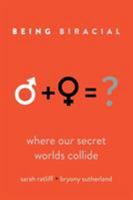 Being Biracial: Where Our Secret Worlds Collide 1937660664 Book Cover