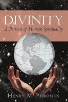 Divinity: A Portrait of Human Spirituality 145021407X Book Cover