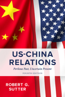 US-China Relations: Perilous Past, Uncertain Present 1538105349 Book Cover
