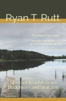 The Way of Equanimity: Spiritual Insights from Buddhism and Stoicism B0FLTWMFQN Book Cover