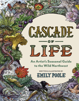 Cascade of Life: An Artist’s Seasonal Guide to the Wild Northwest 168051802X Book Cover