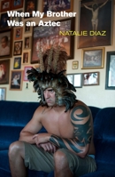 When My Brother Was an Aztec 155659383X Book Cover