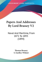 Papers and Addresses: Naval and Maritime from 1871 to 1893 1437134793 Book Cover