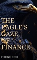 THE EAGLE'S GAZE OF FINANCE B0CHL64SGD Book Cover
