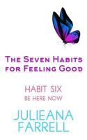 The Seven Habits for Feeling Good - Be Here Now: Meditation, Mindfulness, Yoga 1530466954 Book Cover
