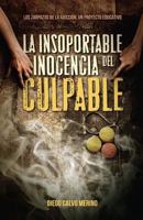 La Insoportable Inocencia del Culpable: Los Zarpazos de la Adicción. Un Proyecto Educativo 1539008959 Book Cover