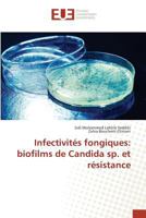 Infectivita(c)S Fongiques: Biofilms de Candida Sp. Et Ra(c)Sistance 3841666698 Book Cover