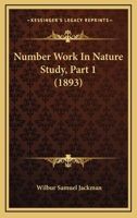 Number Work in Nature Study, Part 1 1164885340 Book Cover