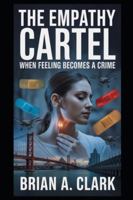 The Empathy Cartel: When Feeling Becomes a Crime B0G2J5ZFYJ Book Cover