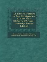 Le rime di Folgore da San Gemignano e di Cene da la Chitarra d'Arezzo 1021261807 Book Cover