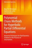 Polynomial Chaos Methods for Hyperbolic Partial Differential Equations: Numerical Techniques for Fluid Dynamics Problems in the Presence of Uncertainties 3319107135 Book Cover