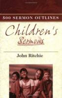 500 Children's Sermon Outlines (John Ritchie Sermon Outline Series) 0825436230 Book Cover
