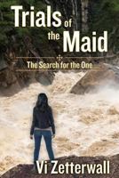 Trials of the Maid: The Search for the One 1535448164 Book Cover