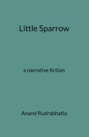 Little Sparrow: a narrative fiction B0915BFNNR Book Cover