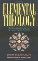 Elemental Theology: An Introductory Survey of Conservative Doctrine 0825421527 Book Cover
