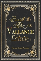 Beneath the Ashes of the Vallance Estate 1735153869 Book Cover