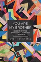 You Are My Brother: Lessons Learned Embracing a Homeless Community 1732282005 Book Cover