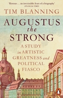 Augustus the Strong: A Study in Artistic Greatness and Political Fiasco 1802066411 Book Cover
