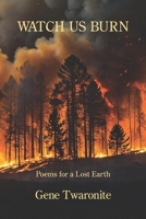 Watch Us Burn: Poems for a Lost Earth B0H14VSFNX Book Cover