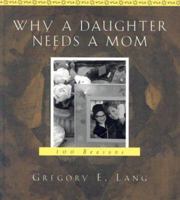 Why a Daughter Needs a Mom: 100 Reasons 1581823800 Book Cover