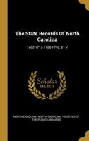 The State Records Of North Carolina: 1662-1712-1788-1790. 21 V 1010972510 Book Cover